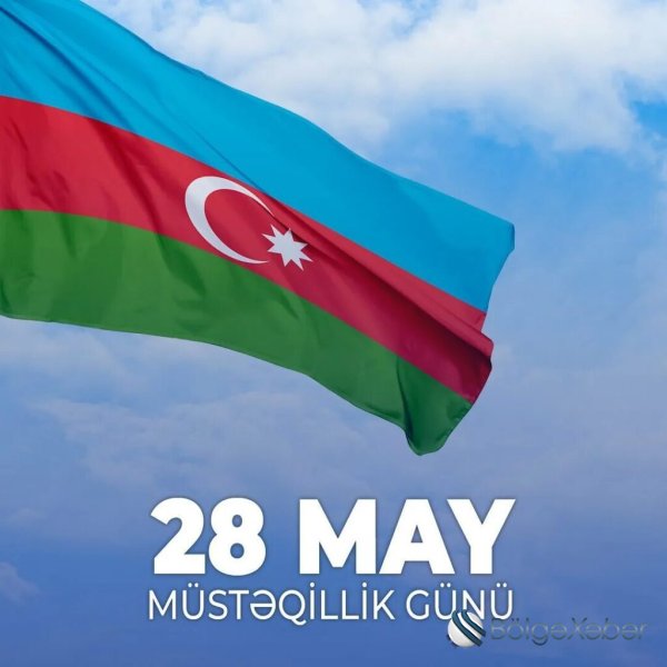 28 May - Azərbaycan Xalqının Müstəqillik Arzusunun Tarixi Simvolu